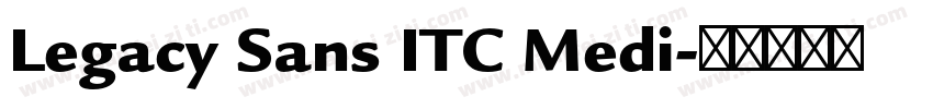 Legacy Sans ITC Medi字体转换